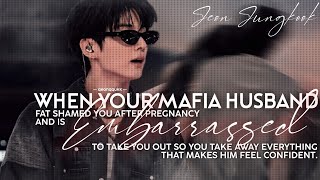 When Your Mafia Husband Fatshamed You After Pregnancy || Jungkook FF || Oneshot 