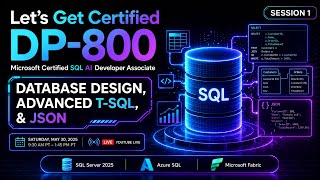 Let’s Get Certified: DP-800 | Session 1 | Database Design, Advanced T-SQL, and JSON