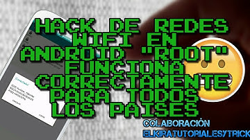 Hack de redes wifi en android ROOT FUNCIONA CORRECTAMENTE  TODOS LO PAISES