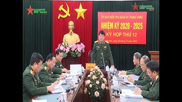 Đại tướng Lương Cường chủ trì kỳ họp thứ 12 Uỷ ban Kiểm tra Quân uỷ Trung ương