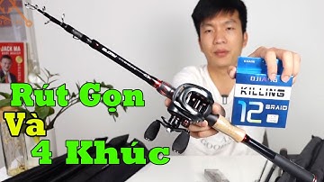 Cần Câu Lure Rút Gọn Và 4 Khúc Câu Lure Cần Nào Câu Mồi Giả Tốt Nhất.
