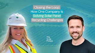 Closing the Loop: How One Company is Solving Solar Panel Recycling Challenges