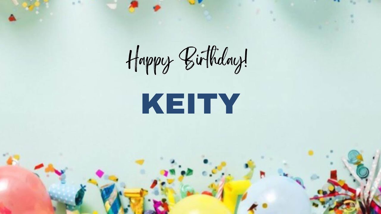 KEITY Happy Birthday Song – Happy Birthday KEITY