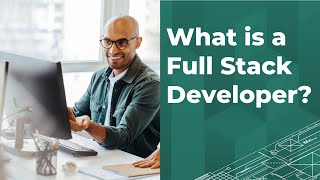 What Is A Full Stack Developer?