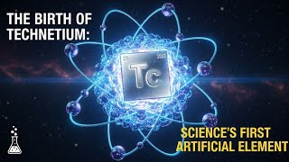 Details The Birth of Technetium: Science's First Artificial Element News