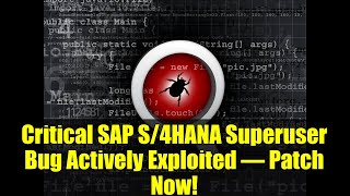 Critical SAP S/4HANA Superuser Bug Actively Exploited – Patch Now!