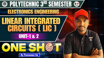Linear Integrated circuitS [ LIC ] One Shot | Unit 1 & 2 | Electronics Engg | Polytechnic 3rd Sem