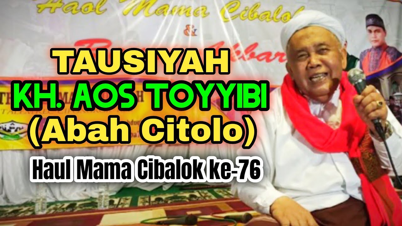 Full KH. Aos Toyyibi (Abah Citolo) || Haol Mama Cibalok ke - 76 Tahun