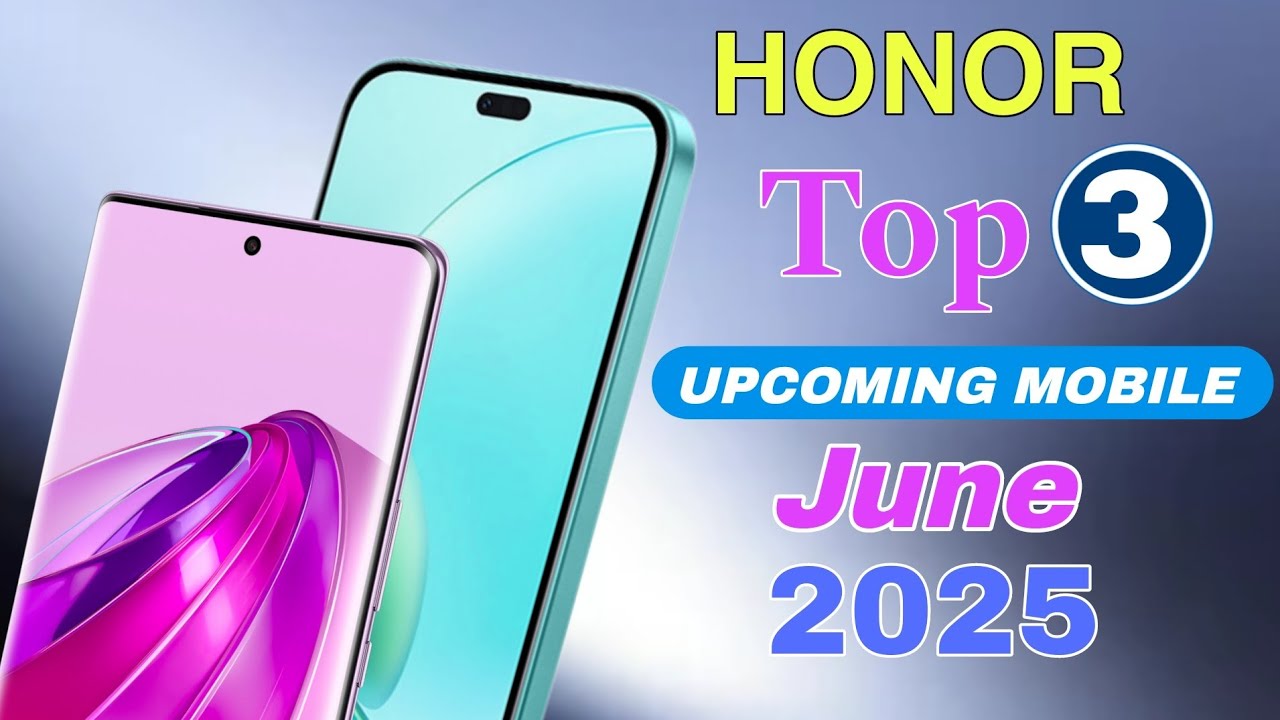 Honor Top 3 Upcoming Phones June 2025 Best Camera Price & Launch Date ...