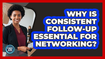 Why Is Consistent Follow-Up Essential For Networking?