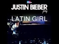 Justin bieber latin girl w lyrics in description