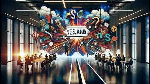 The First Rule of Improv - The Power of Yes And