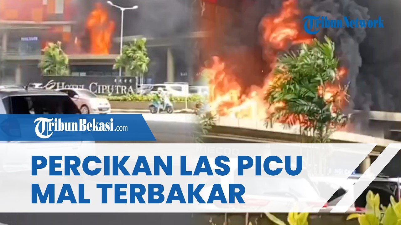 Mal Ciputra Cibubur Kota Bekasi Terbakar, Petugas Damkar Ungkap Percikan Las Reklame jadi Pemicu