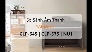 So Sánh Âm Thanh Yamaha Clp645 - Clp575 - Nu1