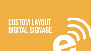 Custom Layout Digital Signage