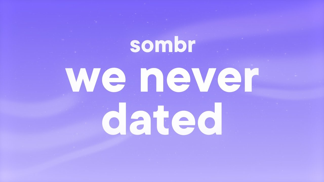 sombr - we never dated (Lyrics) sombr - we never dated (Lyrics)