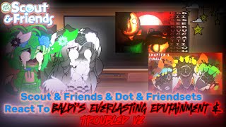 Scout & Friends & Dot & Friendsets React To Baldis Everlasting Edutainment & Troubled V2