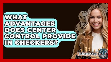 What Advantages Does Center Control Provide In Checkers? - The Board Game Xpert