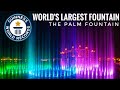 The palm fountain  worlds largest fountain  october 2020 new guinness world record