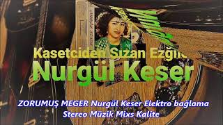 Zorumuş Meger Nurgül Keser Elektro Bağlama Stereo Müzik Mixs Kalite