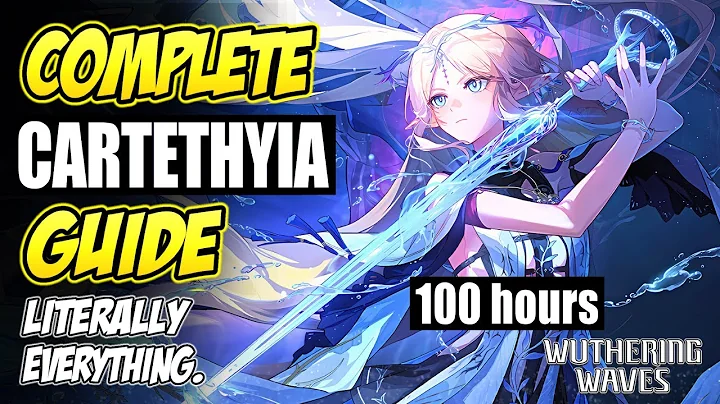 COMPLETE CARTETHYIA GUIDE: I Spent 100 Hours Again. (Patch 2.4)  | Wuthering Waves
