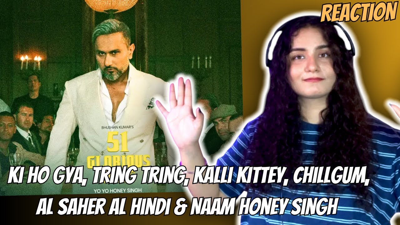 Reaction on~ Ki Ho Gya, TringTring, Kalli Kittey, Chillgum, Al Saher Al Hindi, Naam Honey Singh