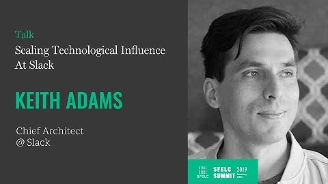Scaling Technology Influence at Slack with Keith Adams, Chief Architect @ Slack
