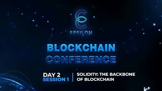EPSILON 2022: DAY 2| BLOCKCHAIN CONFERENCE-SOLIDITY :THE BACKBONE OF BLOCKCHAIN
