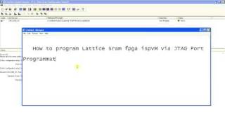 How to configure Lattice FPGA with ispVM via JTAG port.flv