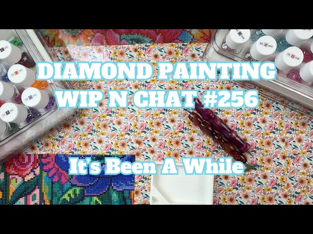 Video: I Need Your Expertise . . . | Diamond Painting WIP n Chat 256