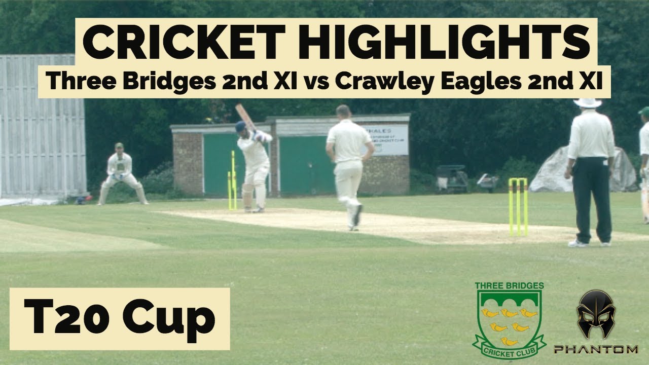 T20 CRICKET MATCH HIGHLIGHTS Three Bridges 2nd XI vs Crawley Eagles 2nd XI YouTube