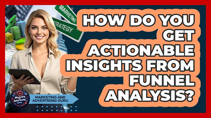How Do You Get Actionable Insights From Funnel Analysis? - Marketing and Advertising Guru