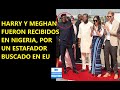 Meghan y harry fueron recibidos en nigeria por un defraudador fugitivo buscado en estados unidos