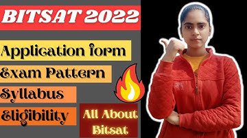 bitsat 2022 exam pattern | application form expected date | syllabus | eligibility |all about bitsat