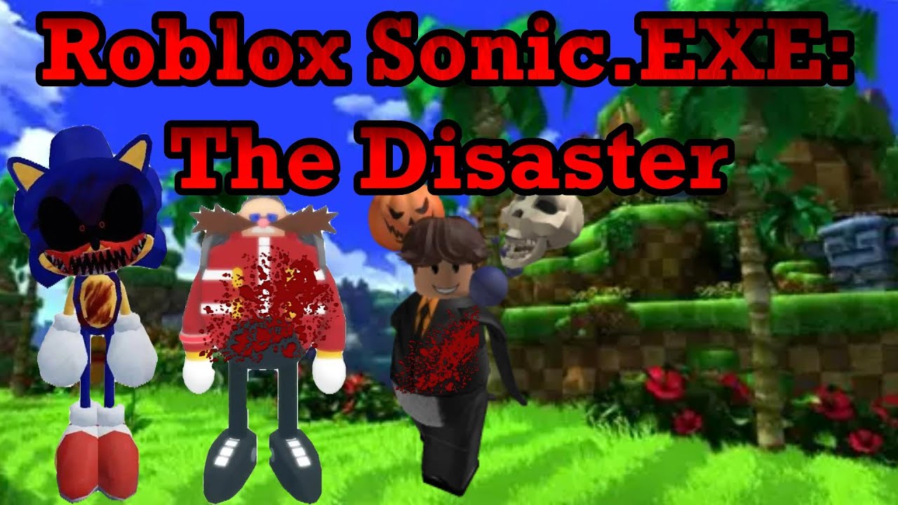 Sonic.EXE The Disaster IS DISASTERLY FUN - YouTube