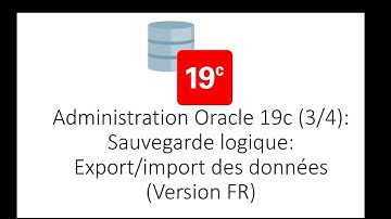 Administration Oracle 19c (3/4): : Sauvegarde logique: Export/import des données (version FR)