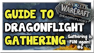 Dragonflight Makes Gathering Fun Again! Full Beginners Guide | Dragonflight | WoW Gold Making Guide