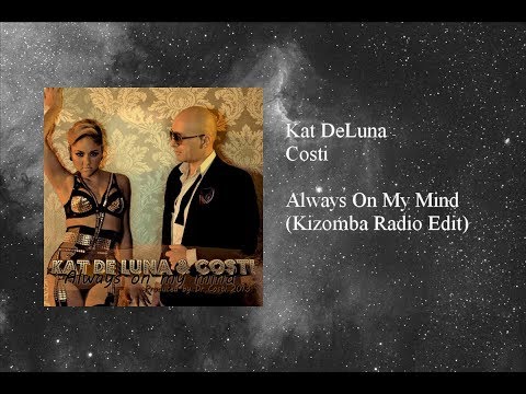 Kat DeLuna & Costi - Always On My Mind (Kizomba Radio Edit)