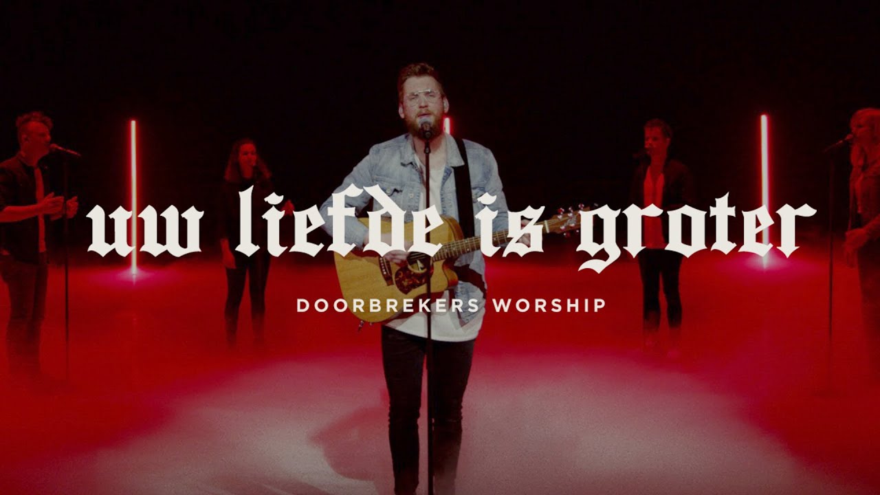 Uw Liefde Is Groter & Alpha & Omega | DoorBrekers Worship