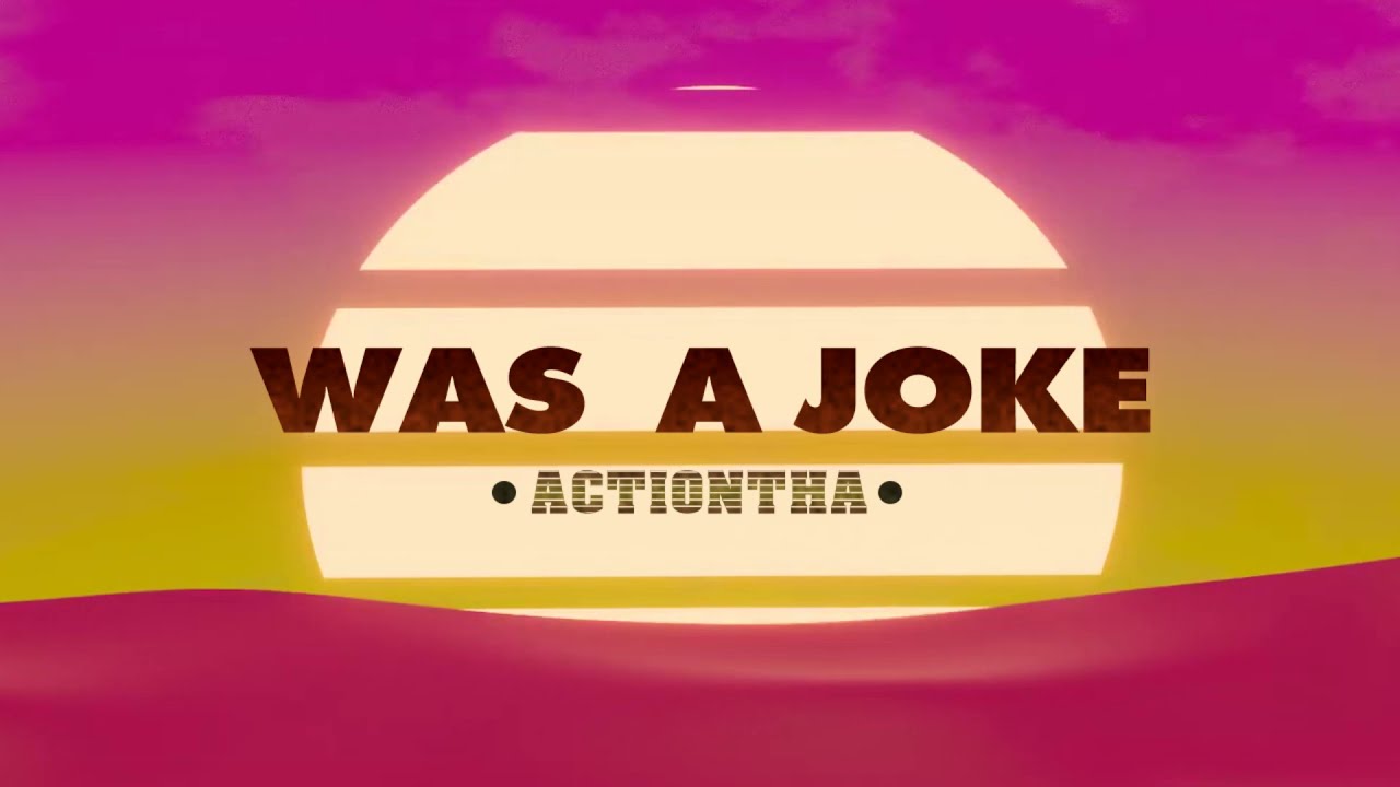 ACTIONTHA - Was A Joke (Official Lyric Video)