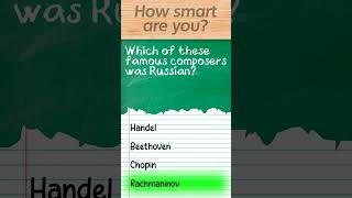 Which of these famous composers was Russian? screenshot 4