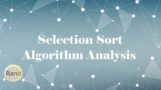 Selection Sort Algorithm Analysis