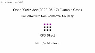 OpenFOAM-dev (2022-05-17) Example Cases: Ball Value with Non-Conformal Coupling