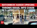 RIOTS In Israel: Scuffles Erupt, Traffic Grinds To Halt As Jewish Haredi Protest IDF Enlistment