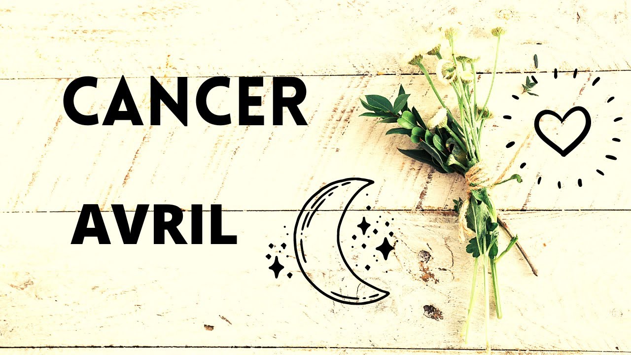 CANCER AVRIL 2021 Une véritable résurrection, en plein éveil !