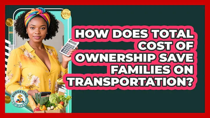 How Does Total Cost Of Ownership Save Families On Transportation? - Budgeting as a Parent