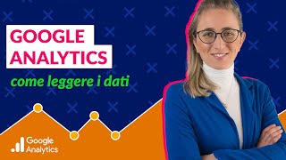 Google Analytics Tutorial: come usarlo e quali dati leggere