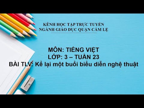 Video TIẾNG VIỆT LỚP 3 - TUẦN 23 - BÀI TLV: KỂ LẠI MỘT BUỔI... - youtube