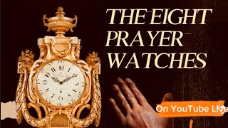 8th Watch 3pm to 6pm - The Transformation Watch or Fourth Watch || The Hour of Prayer