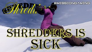 Shredders is Sick - Shredders